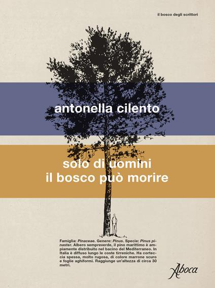 Antonella Cilento - Solo di uomini il bosco può morire